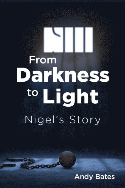 Andy Bates - From Darkness to Light: Nigel's Story, E-bok