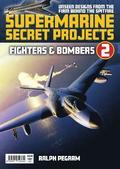 Supermarine Secret Projects Vol 2 - Fighters &; Bombers