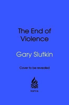 The End of Violence by Gary Slutkin
