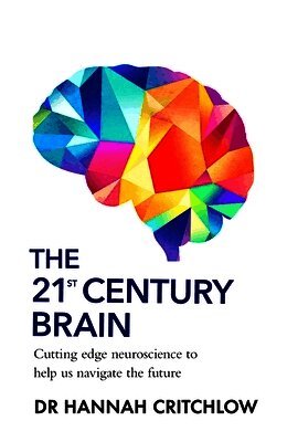 Hannah Critchlow - The 21st Century Brain, Häftad