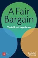 Charles N. C. Sherwood - A Fair Bargain: The Ethics of Negotiation, Häftad