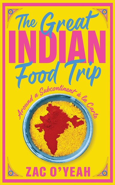 Great Indian Food Trip by Zac O'Yeah