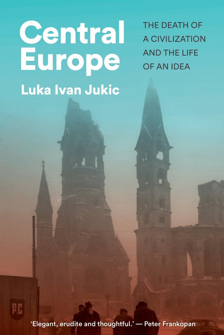 Luka Ivan Jukic - Central Europe, Inbunden