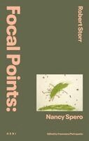 Francesca Pietropaolo (eds), Robert Storr - Focal Points: Nancy Spero, Inbunden