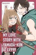 My Love Story with Yamada-kun at Lv999, Vol. 6