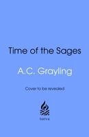 A. C. Grayling - Time of the Sages, Inbunden