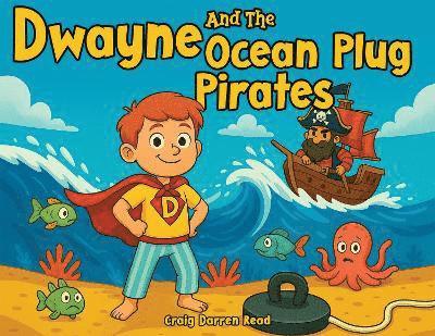 Craig Darren Read - Dwayne and the Ocean Plug Pirates, Inbunden