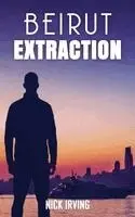 Nick Irving - Beirut Extraction, Häftad. Tillgänglighet: Lägg i varukorg