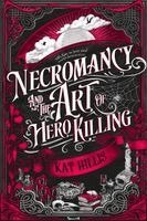 Kat Hillis - Necromancy and the Art of Hero Killing, Inbunden. Tillgänglighet: Kommande