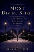 Kenneth Foster - Most Divine Spirit, Häftad