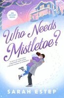Sarah Estep - Who Needs Mistletoe, Häftad