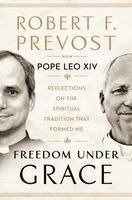 Pope Leo XIV, Robert F. Prevost - Freedom Under Grace, Inbunden