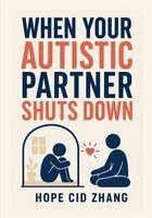 Hope Cid Zhang - When Your Autistic Partner Shuts down, Häftad. Tillgänglighet: Lägg i varukorg