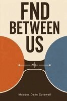 Maddox Dean Caldwell - FND Between Us, Häftad
