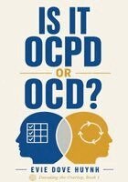 Evie Dove Huynh - Is It OCPD or OCD?, Häftad