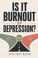 Evie Dove Huynh - Is It Burnout or Depression?, Häftad
