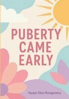 Harper Elise Montgomery - Puberty Came Early, Häftad. Tillgänglighet: Lägg i varukorg