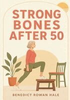 Benedict Rowan Hale - Strong Bones After 50, Häftad. Tillgänglighet: Lägg i varukorg