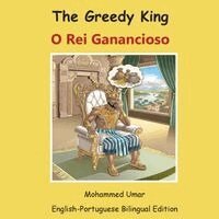 Mohammed Umar - Greedy King: English-Portuguese Bilingual Edition, Häftad