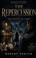 Robert S. Porter - The Repercussion: The Weight We Carry, Häftad. Tillgänglighet: Lägg i varukorg