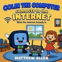 Matthew Allen - Colin the Computer Connects to the Internet, Häftad. Tillgänglighet: Lägg i varukorg