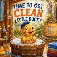 Samuel McCartin - Time To Get Clean Little Ducky, Häftad. Tillgänglighet: Lägg i varukorg