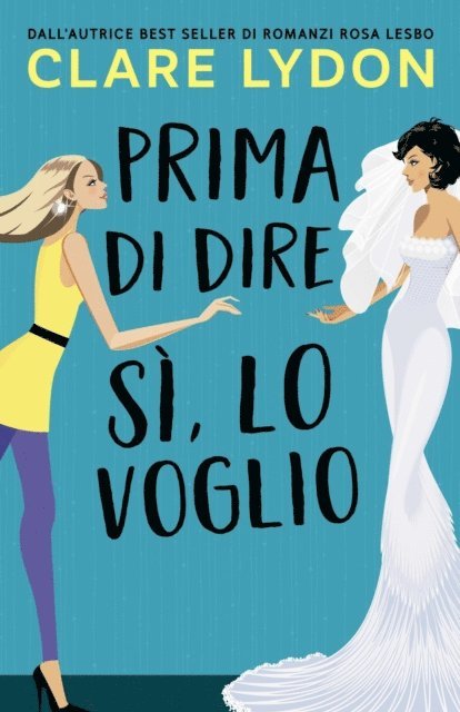 Clare Lydon - Prime Di Dire Si, Lo Voglio, E-bok