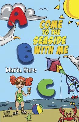 Maria Sare - ABC, Come to the Seaside with Me, Häftad. Tillgänglighet: Lägg i varukorg
