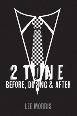 Lee Morris - 2 Tone - Before, During & After, Häftad