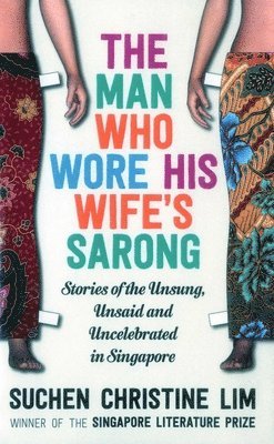 Suchen Christine Lim - The Man Who Wore His Wife's Sarong, Häftad. Tillgänglighet: Lägg i varukorg