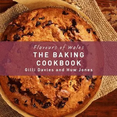 Flavours of Wales: Baking Cookbook