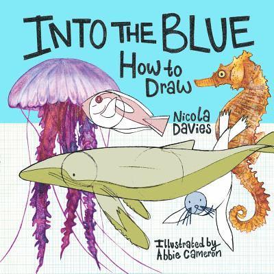 Nicola Davies - How to Draw: Into the Blue, Häftad. Tillgänglighet: Lägg i varukorg