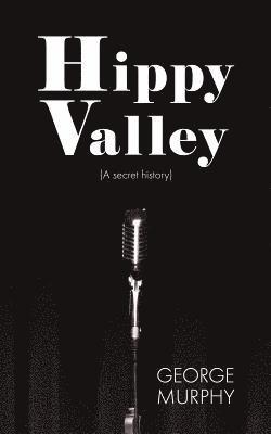 George Murphy - Hippy Valley: (a secret history), Häftad