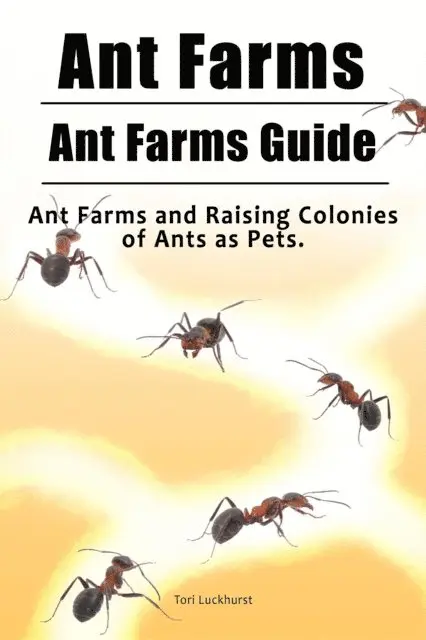 Tori Luckhurst - Ant Farms. Ant Farms Guide. Ant Farms and Raising Colonies of Ants as Pets., E-bok. Tillgänglighet: Lägg i varukorg