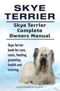 Skye Terrier. Skye Terrier Complete Owners Manual. Skye Terrier book for care, costs, feeding, grooming, health and training.