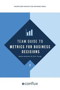 Team Guide to Metrics for Business Decisions