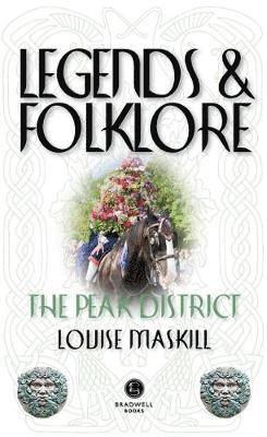 Louise Maskill - Legends & Folklore The Peak District, Häftad