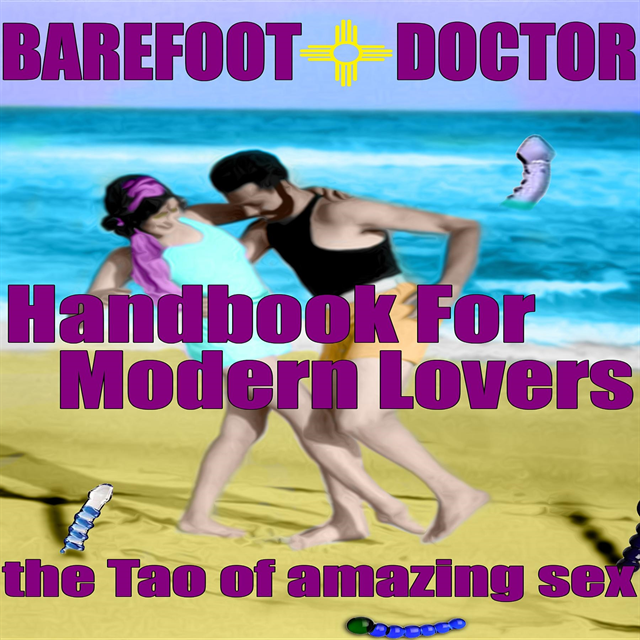 Barefoot Doctor - Barefoot Doctor's Handbook for Modern Lovers, E-bok