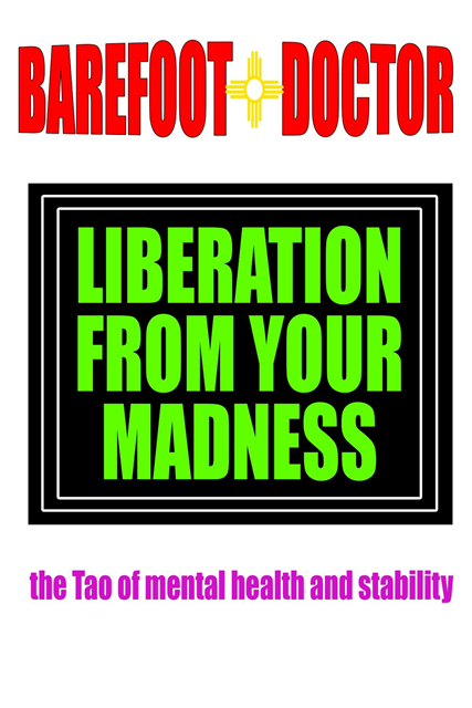Barefoot Doctor - Liberation From Your Madness, E-bok