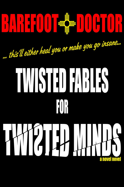 Barefoot Doctor - Twisted Fables for Twisted Minds, E-bok