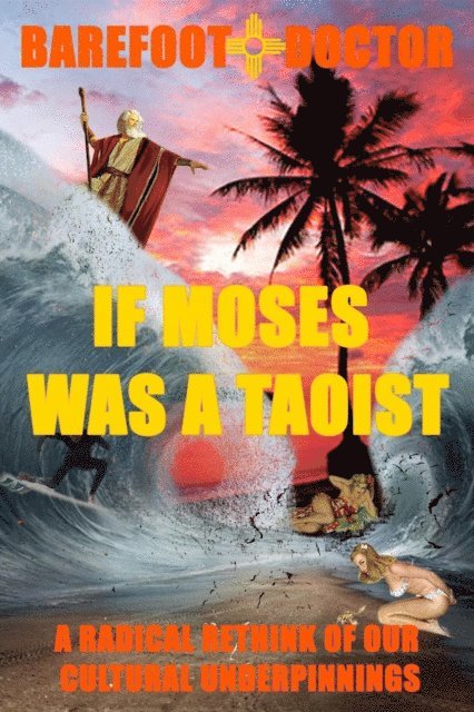 Barefoot Doctor - IF MOSES WAS A TAOIST, E-bok