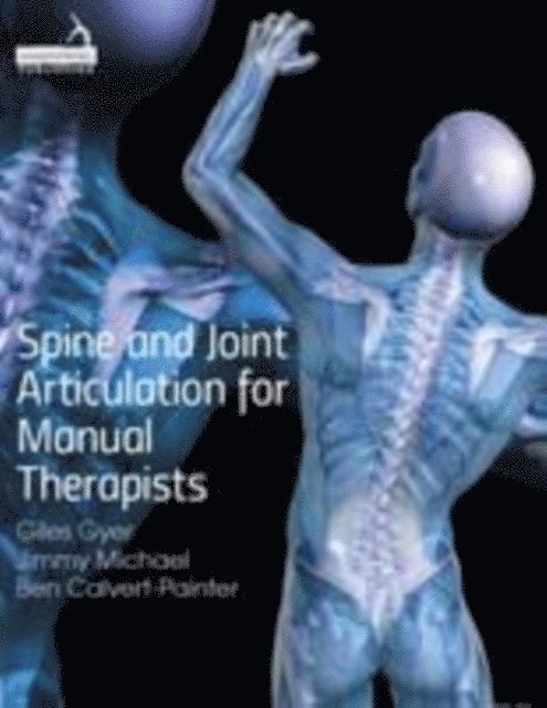 Ben Calvert-Painter, Jimmy Michael, Giles Gyer - Spine and Joint Articulation for Manual Therapists, E-bok