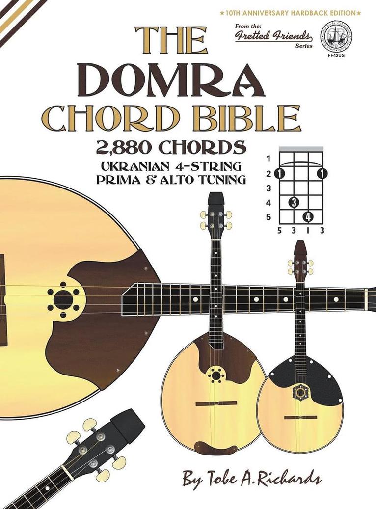 Tobe a. Richards - The Domra Chord Bible: Ukranian Prima & Alto Tuning 2,880 Chords, Inbunden