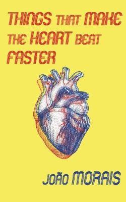 João Morais - Things That Make the Heart Beat Faster, Häftad