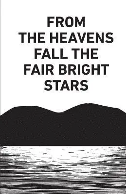 From the Heavens Fall the Fair Bright Stars, Häftad. Tillgänglighet: Lägg i varukorg