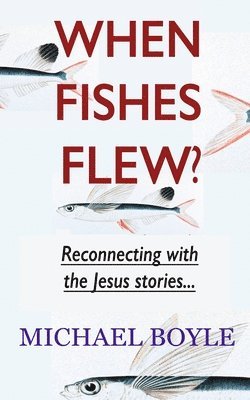 Michael Boyle - When Fishes Flew?, Häftad