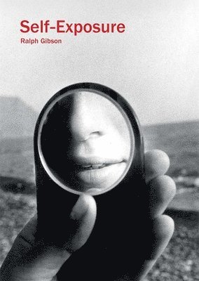 Ralph Gibson - Self-Exposure, Häftad