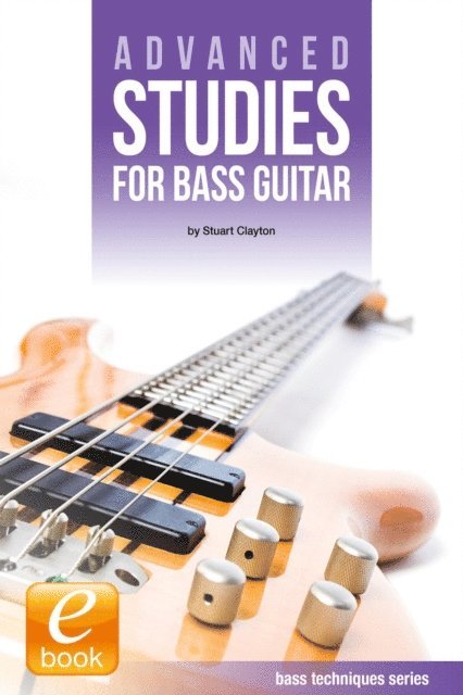 Stuart Clayton - Advanced Studies for Bass Guitar, E-bok
