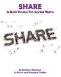 Share - A New Model for Social Work