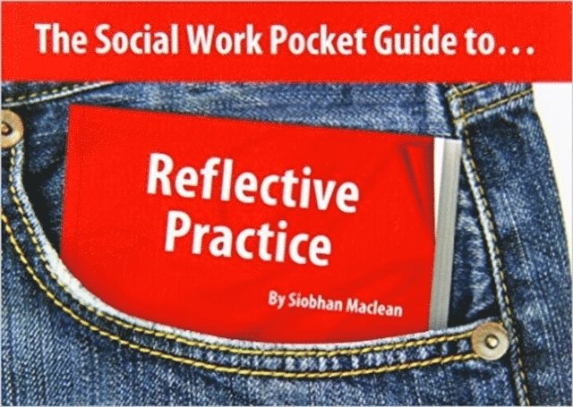 Siobhan Maclean - Social Work Pocket Guide to...: Reflective Practice, E-bok